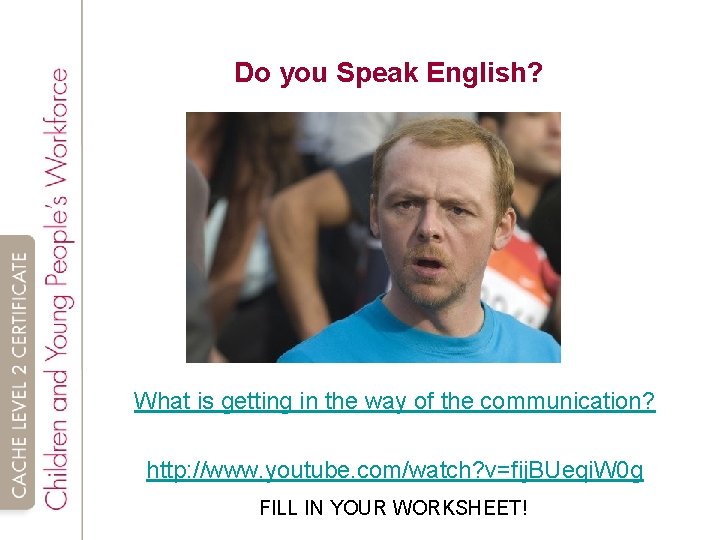 Do you Speak English? What is getting in the way of the communication? http: