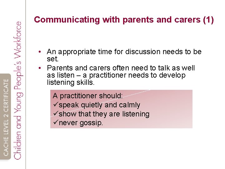 Communicating with parents and carers (1) • An appropriate time for discussion needs to
