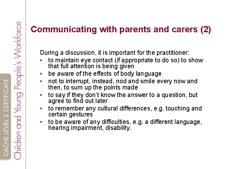 Communicating with parents and carers (2) During a discussion, it is important for the