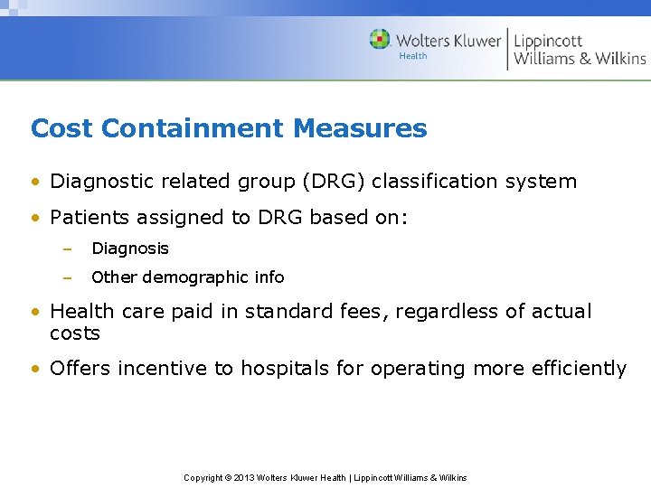 Cost Containment Measures • Diagnostic related group (DRG) classification system • Patients assigned to