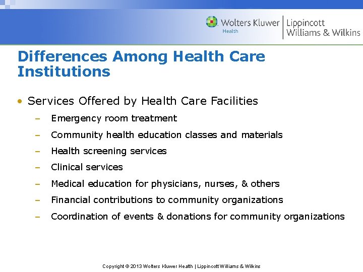 Differences Among Health Care Institutions • Services Offered by Health Care Facilities – Emergency