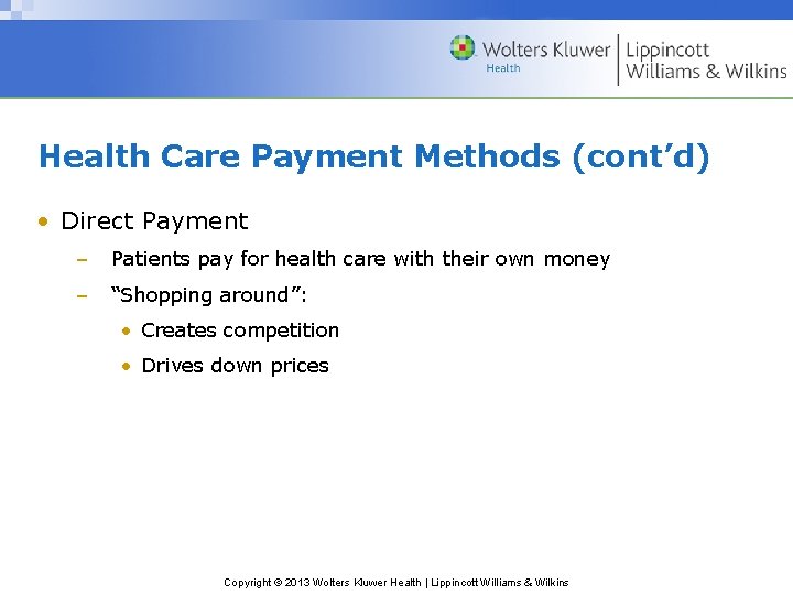 Health Care Payment Methods (cont’d) • Direct Payment – Patients pay for health care