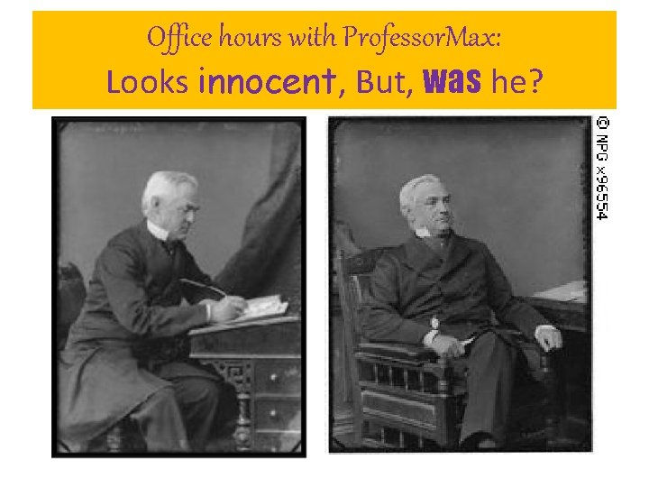 Office hours with Professor. Max: Looks innocent, But, was he? 