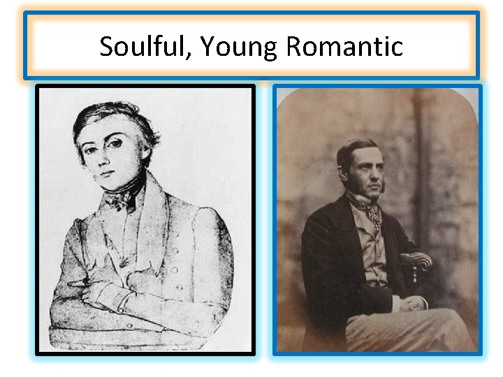 Soulful, Young Romantic 