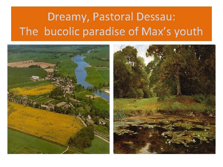 Dreamy, Pastoral Dessau: The bucolic paradise of Max’s youth 