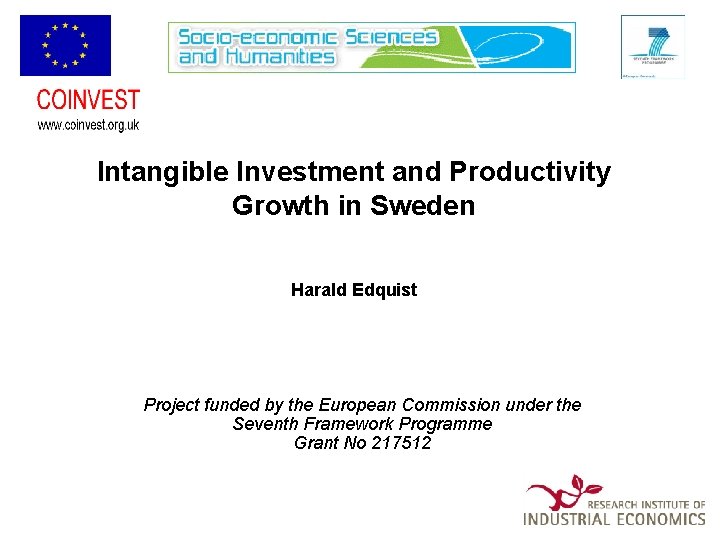 Intangible Investment and Productivity Growth in Sweden Harald Edquist Project funded by the European