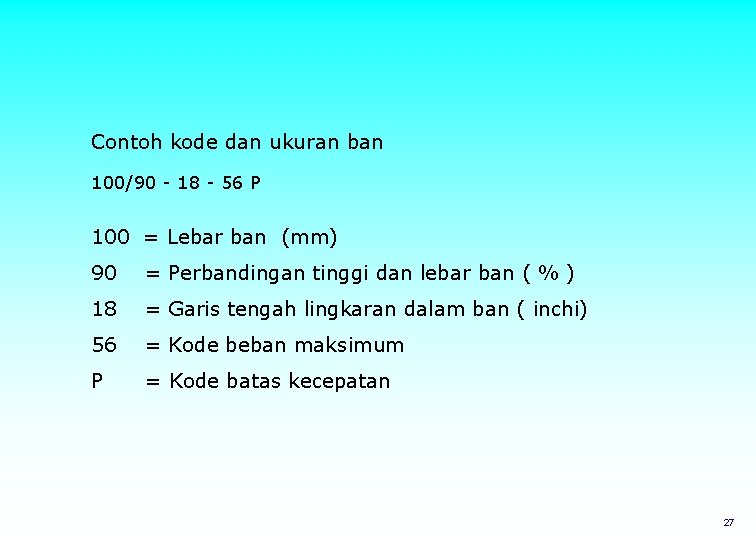 Contoh kode dan ukuran ban 100/90 - 18 - 56 P 100 = Lebar