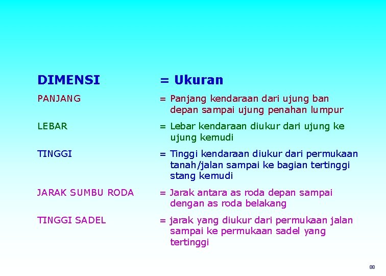 DIMENSI = Ukuran PANJANG = Panjang kendaraan dari ujung ban depan sampai ujung penahan