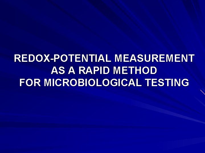 REDOX-POTENTIAL MEASUREMENT AS A RAPID METHOD FOR MICROBIOLOGICAL TESTING 