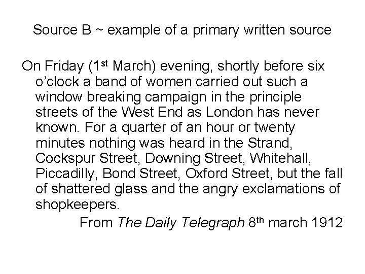 Source B ~ example of a primary written source On Friday (1 st March)