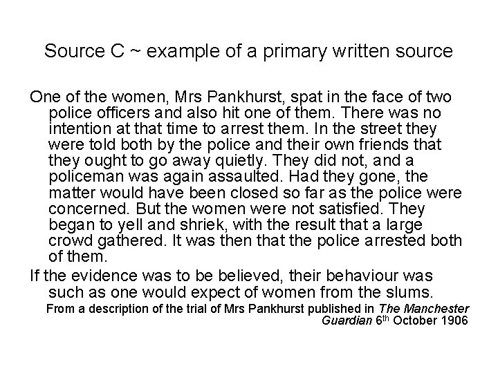 Source C ~ example of a primary written source One of the women, Mrs