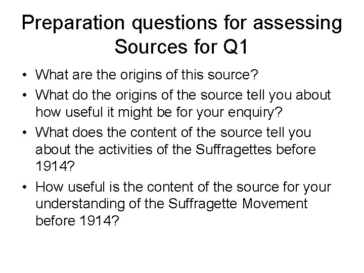 Preparation questions for assessing Sources for Q 1 • What are the origins of