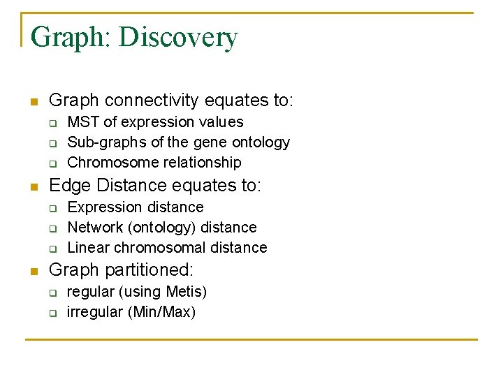 Graph: Discovery n Graph connectivity equates to: q q q n Edge Distance equates