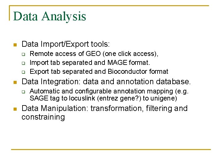 Data Analysis n Data Import/Export tools: q q q n Data Integration: data and