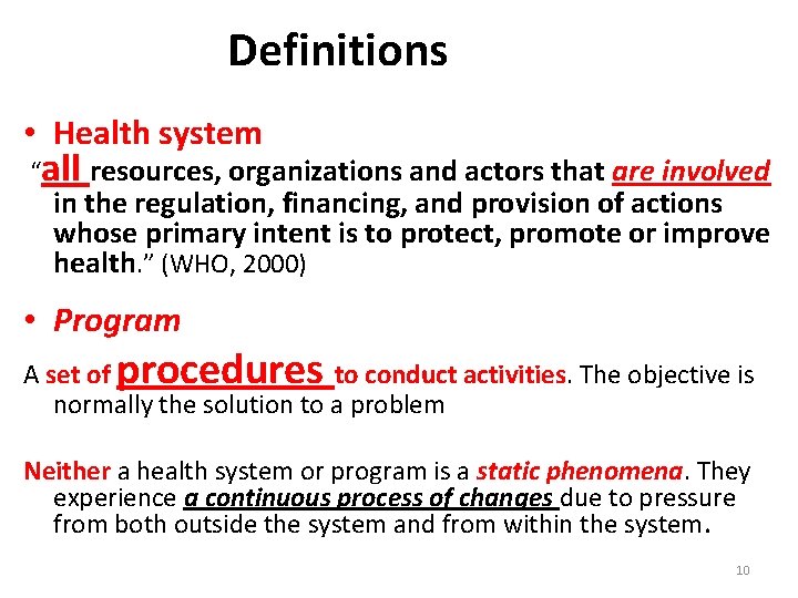 Definitions • Health system “all resources, organizations and actors that are involved in the