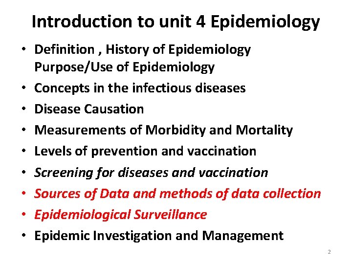 Introduction to unit 4 Epidemiology • Definition , History of Epidemiology Purpose/Use of Epidemiology