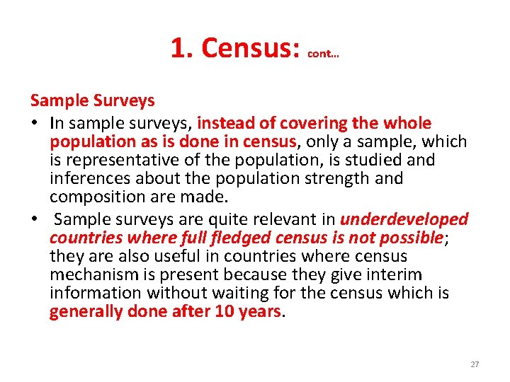 1. Census: cont… Sample Surveys • In sample surveys, instead of covering the whole