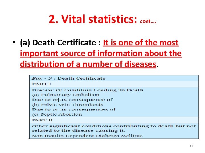 2. Vital statistics: cont…. • (a) Death Certificate : It is one of the