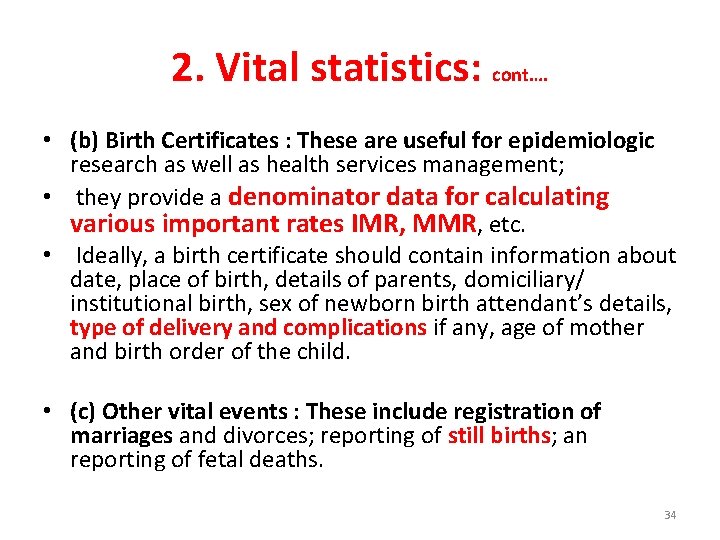 2. Vital statistics: cont…. • (b) Birth Certificates : These are useful for epidemiologic