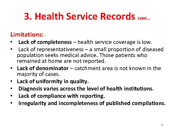 3. Health Service Records cont… Limitations: • Lack of completeness – health service coverage
