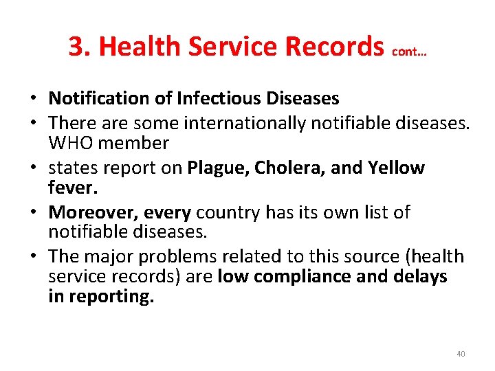 3. Health Service Records cont… • Notification of Infectious Diseases • There are some