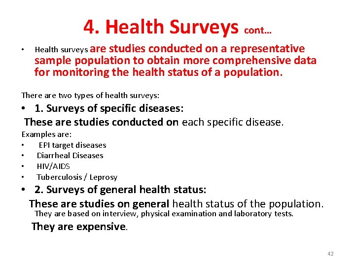 4. Health Surveys cont… • Health surveys are studies conducted on a representative sample