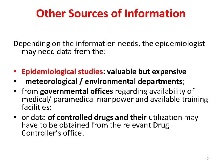 Other Sources of Information Depending on the information needs, the epidemiologist may need data