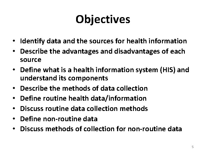 Objectives • Identify data and the sources for health information • Describe the advantages