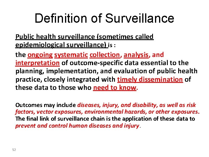 Definition of Surveillance Public health surveillance (sometimes called epidemiological surveillance) is : the ongoing