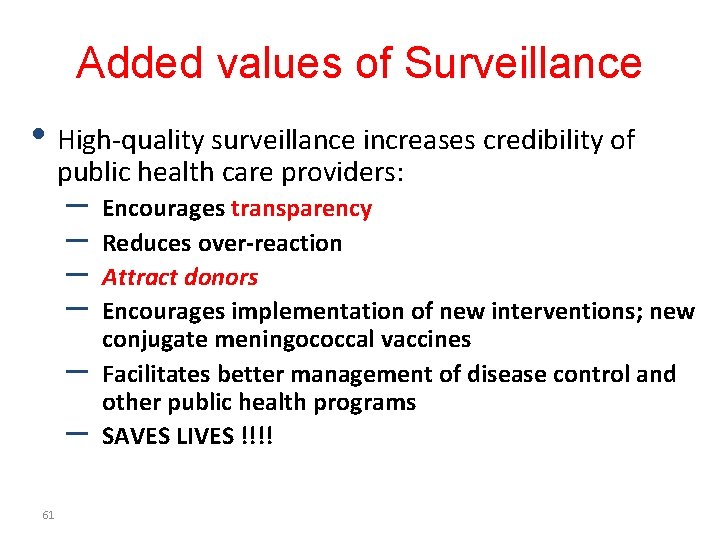 Added values of Surveillance • High-quality surveillance increases credibility of public health care providers: