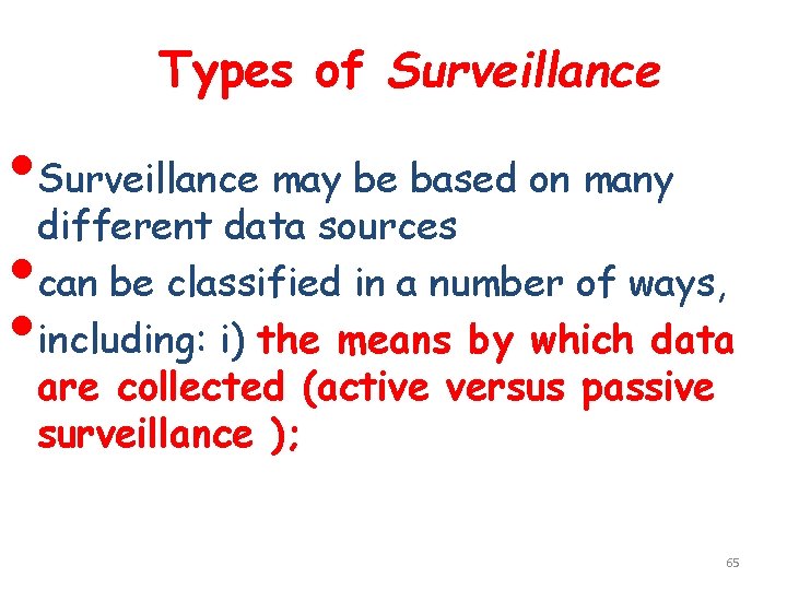 Types of Surveillance • Surveillance may be based on many different data sources •