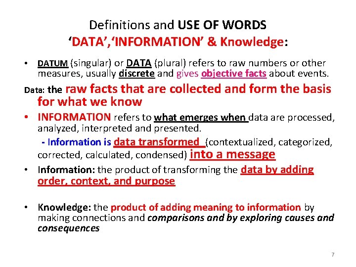 Definitions and USE OF WORDS ‘DATA’, ‘INFORMATION’ & Knowledge: • DATUM (singular) or DATA