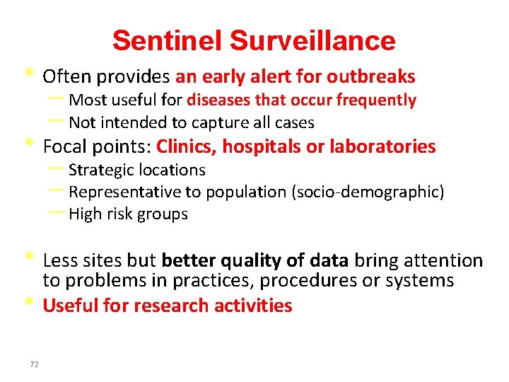 Sentinel Surveillance • Often provides an early alert for outbreaks – Most useful for