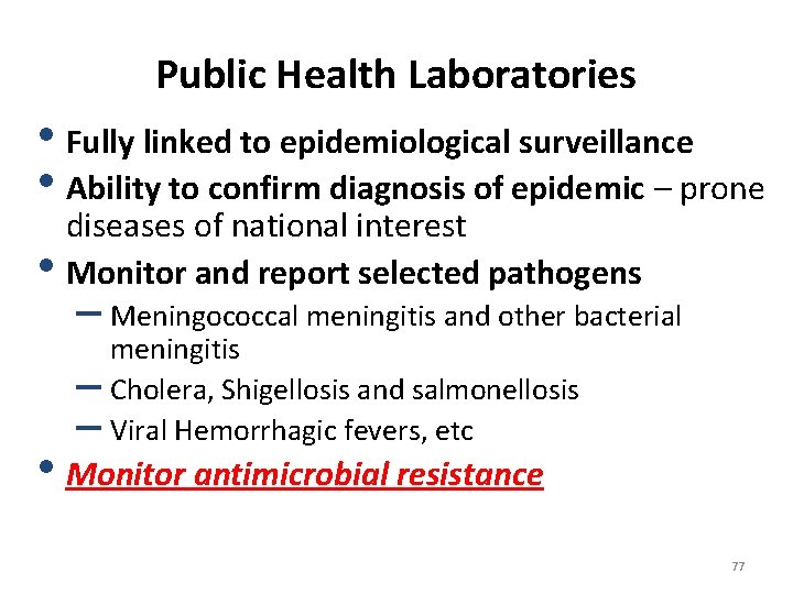 Public Health Laboratories • Fully linked to epidemiological surveillance • Ability to confirm diagnosis