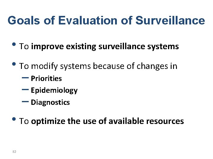 Goals of Evaluation of Surveillance • To improve existing surveillance systems • To modify