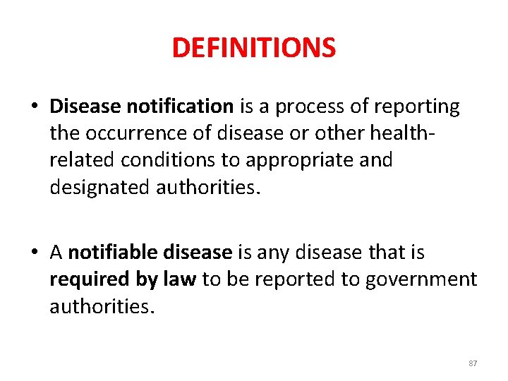 DEFINITIONS • Disease notification is a process of reporting the occurrence of disease or
