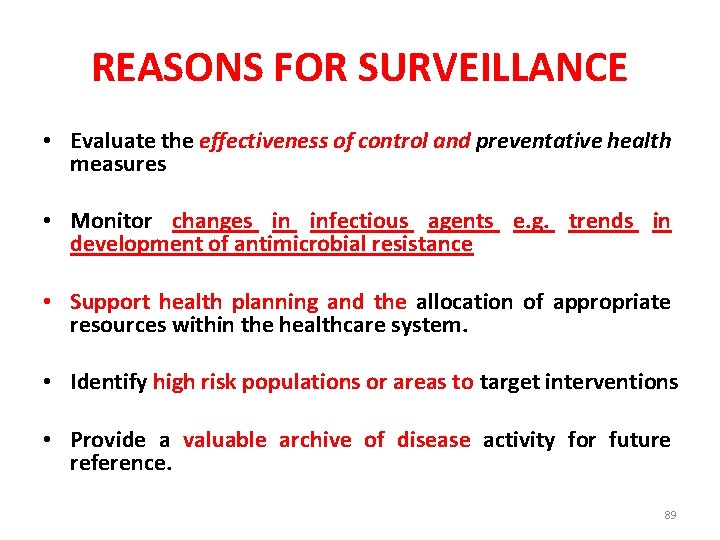 REASONS FOR SURVEILLANCE • Evaluate the effectiveness of control and preventative health measures •