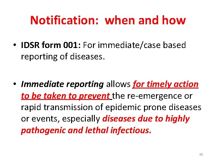 Notification: when and how • IDSR form 001: For immediate/case based reporting of diseases.