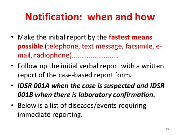 Notification: when and how • Make the initial report by the fastest means possible