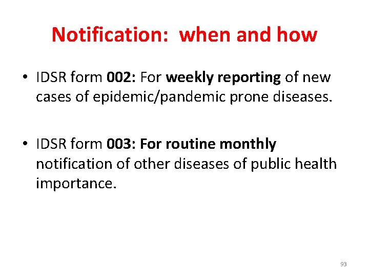 Notification: when and how • IDSR form 002: For weekly reporting of new cases