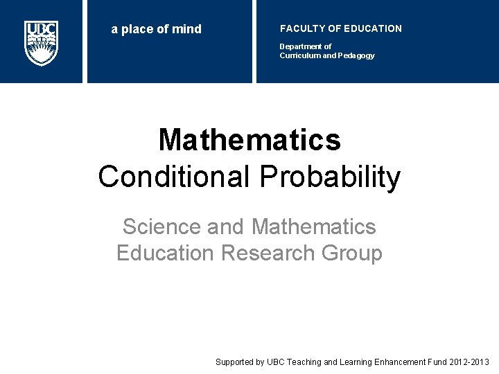 a place of mind FACULTY OF EDUCATION Department of Curriculum and Pedagogy Mathematics Conditional