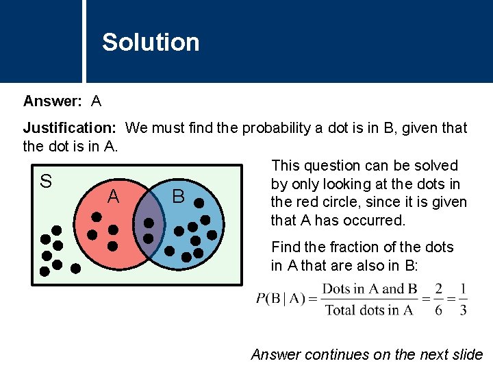 Solution Answer: A Justification: We must find the probability a dot is in B,