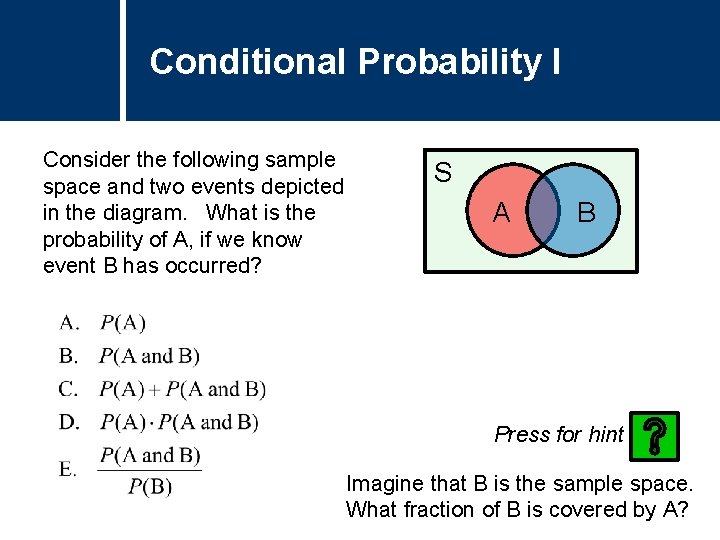 Conditional Probability I Consider the following sample space and two events depicted in the