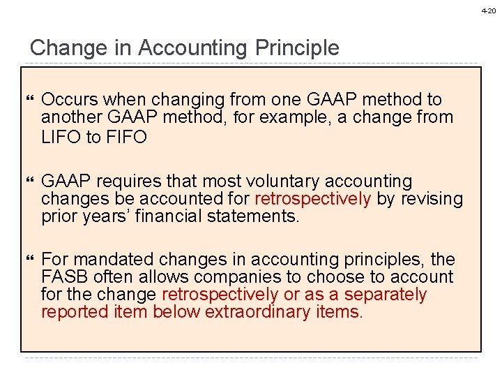 4 -20 Change in Accounting Principle Occurs when changing from one GAAP method to
