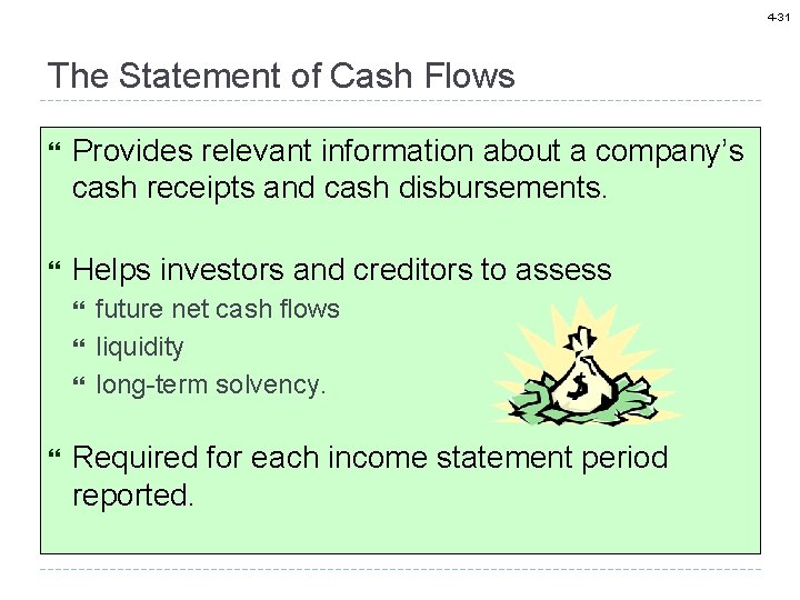 4 -31 The Statement of Cash Flows Provides relevant information about a company’s cash