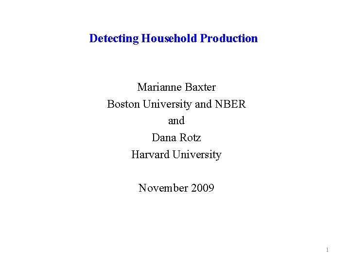  Detecting Household Production Marianne Baxter Boston University and NBER and Dana Rotz Harvard