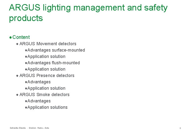 ARGUS lighting management and safety products ● Content ● ARGUS Movement detectors ●Advantages surface-mounted