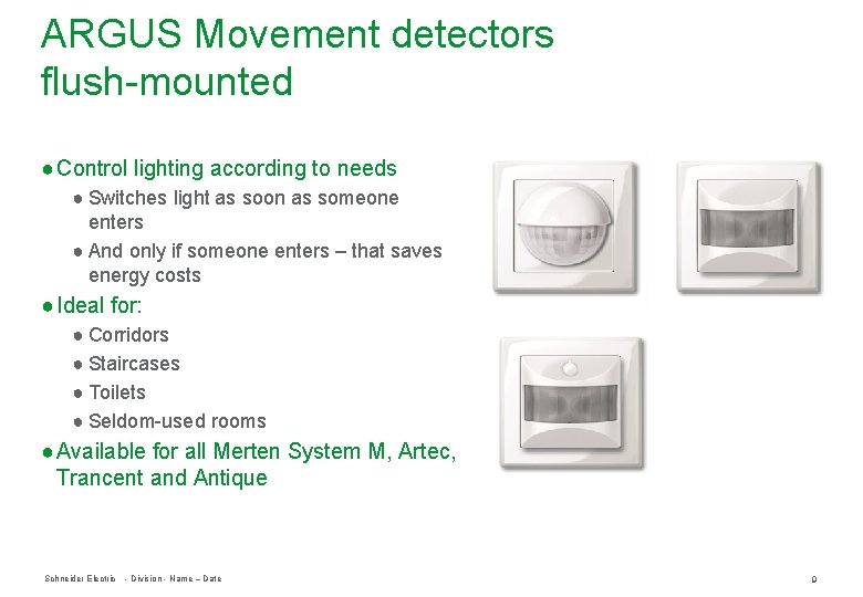 ARGUS Movement detectors flush-mounted ● Control lighting according to needs ● Switches light as ARGUS Movement detectors flush-mounted ● Control lighting according to needs ● Switches light as