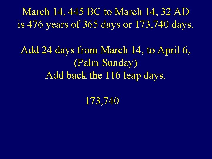 March 14, 445 BC to March 14, 32 AD is 476 years of 365