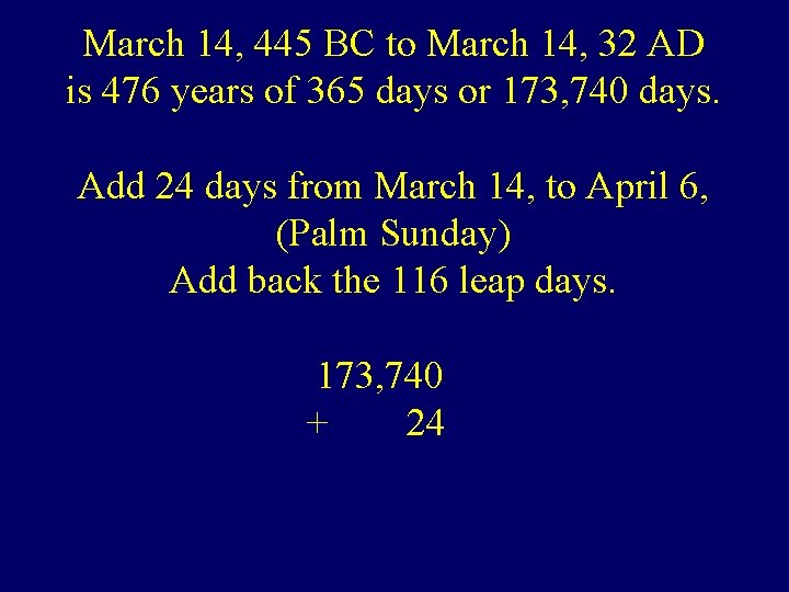 March 14, 445 BC to March 14, 32 AD is 476 years of 365